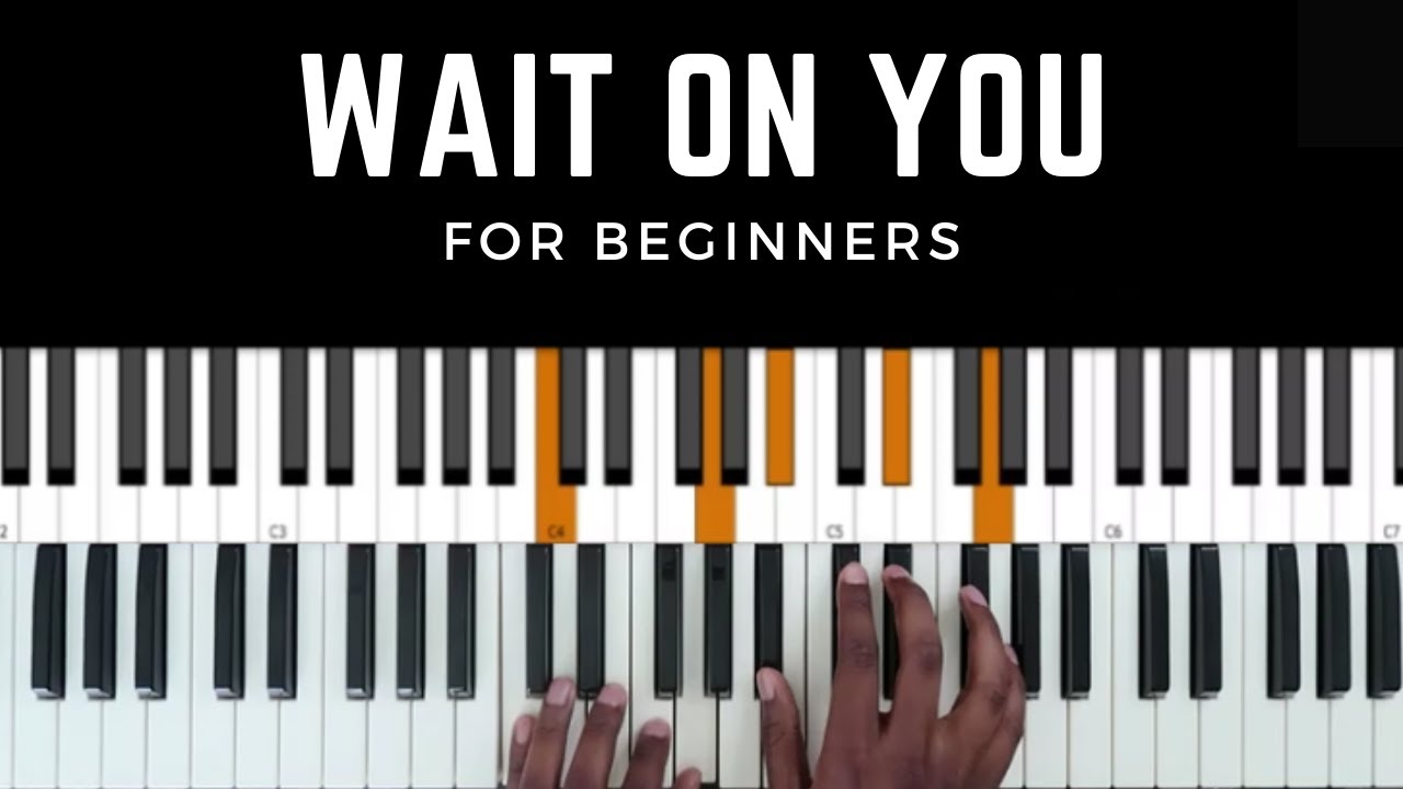 Wait On You - Easy Piano Tutorial for Beginners