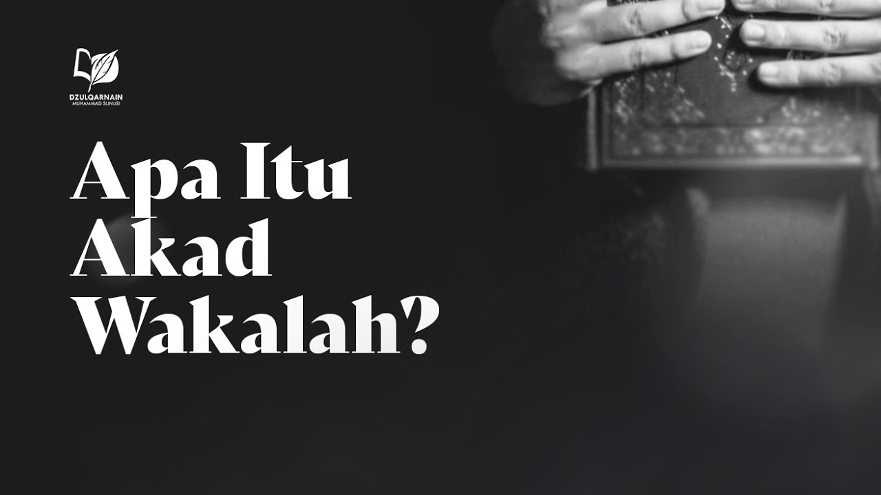 Apa Itu Akad Wakalah?