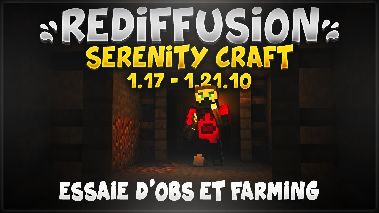 [REDIFFUSION] Serenity Craft : 1.17 - 1.21.10 - Essaie d'OBS et farming