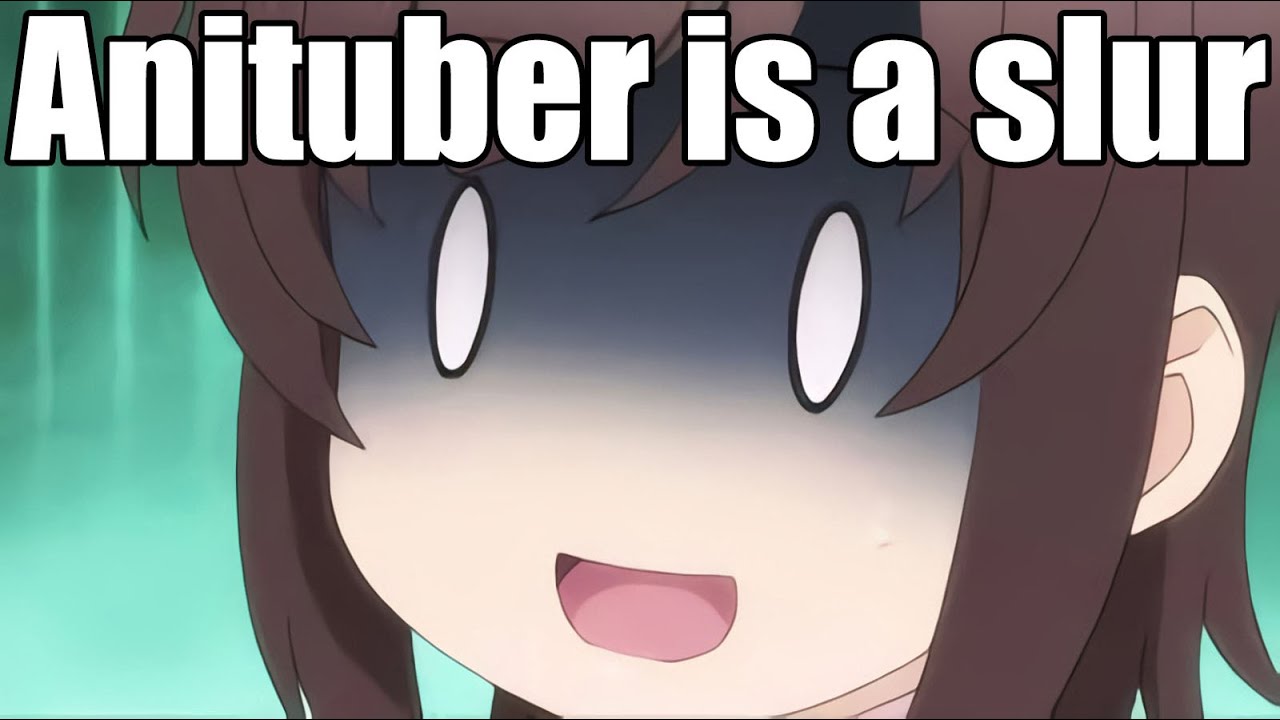 Anituber is a slur