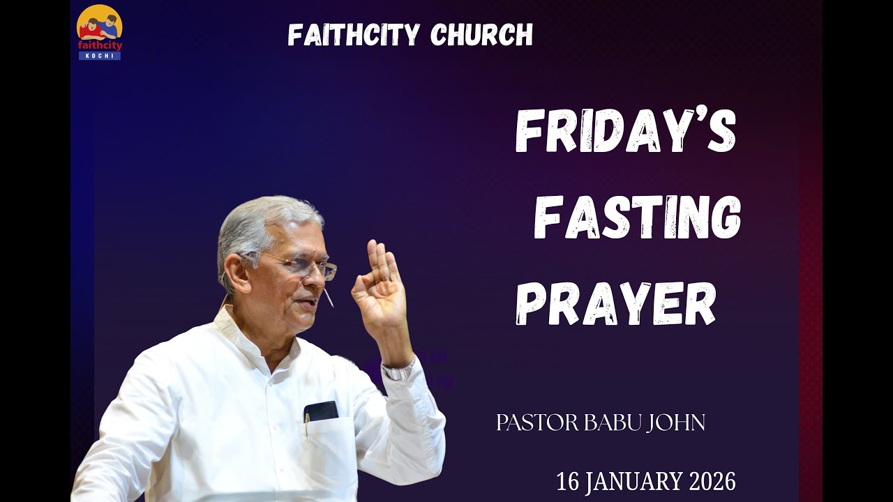 Faithcity Church - Friday Fasting Prayer | Pastor Babu John | 16 Jan 2026
