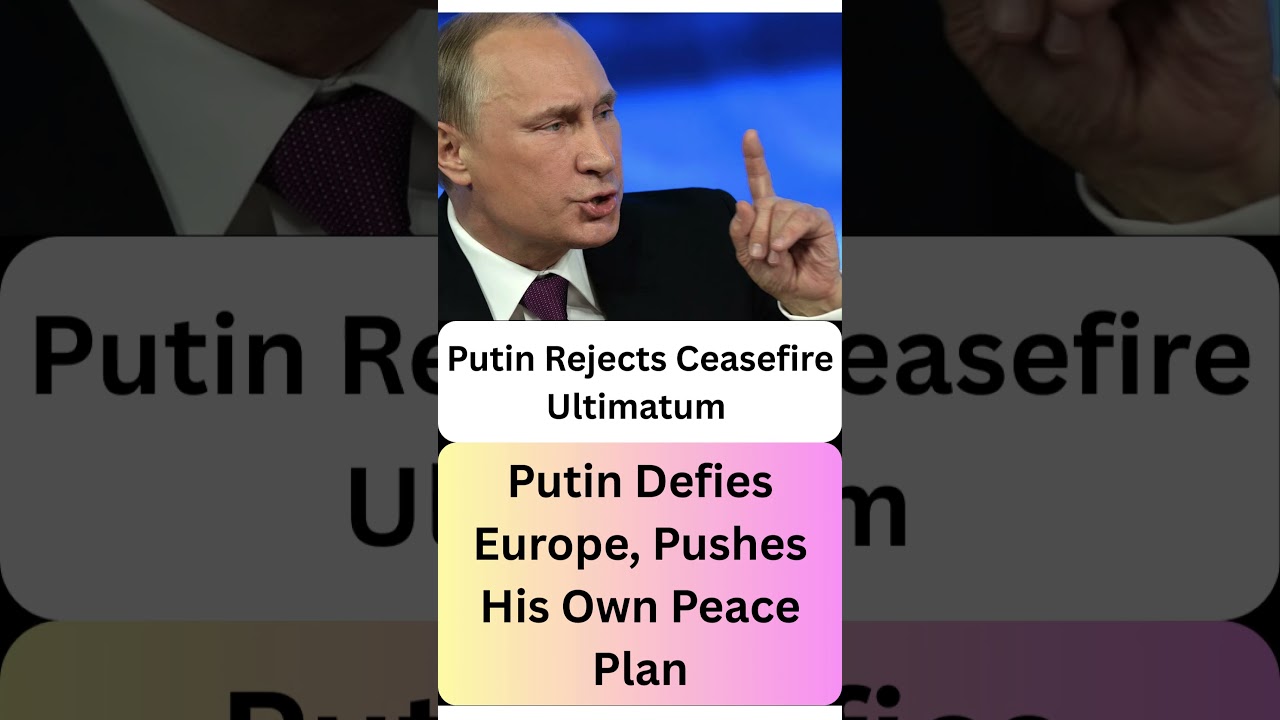 Putin Rejects Ceasefire UltimatumPutin Defies Europe, Pushes His Own Peace Plan #putin #putinnews