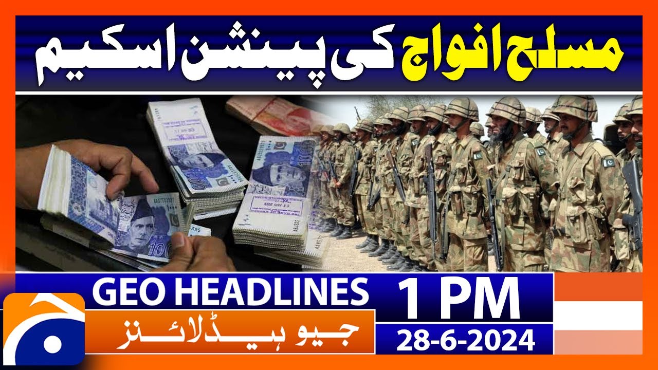 Armed forces pensions Scheme | Muhammad Aurangzeb | Geo News 1 PM Headlines | 28 June 2024