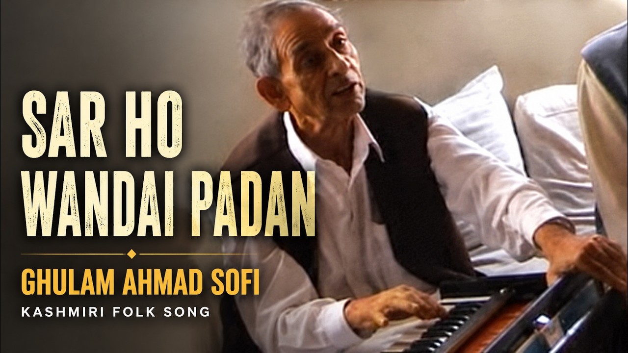 Ghulam Ahmad Sofi – Sar Ho Wandai Padan | Kashmiri Folk Song