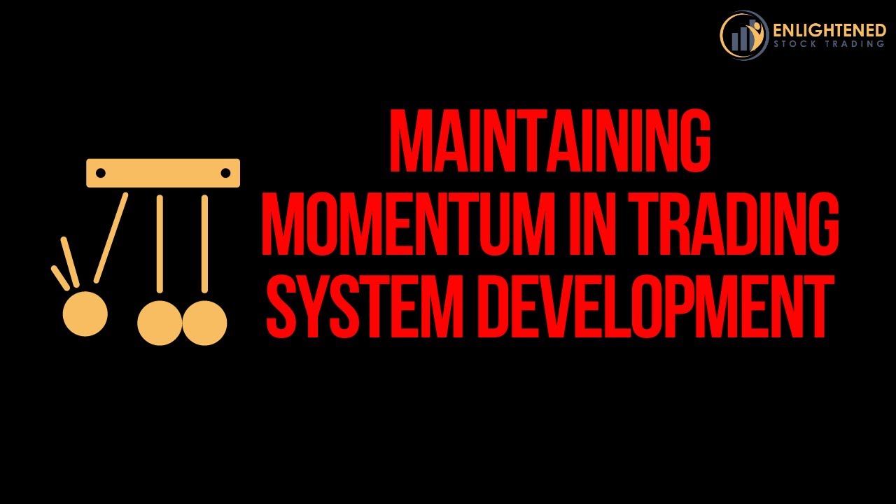 Trading Tip | Maintaining Momentum in Trading System Development