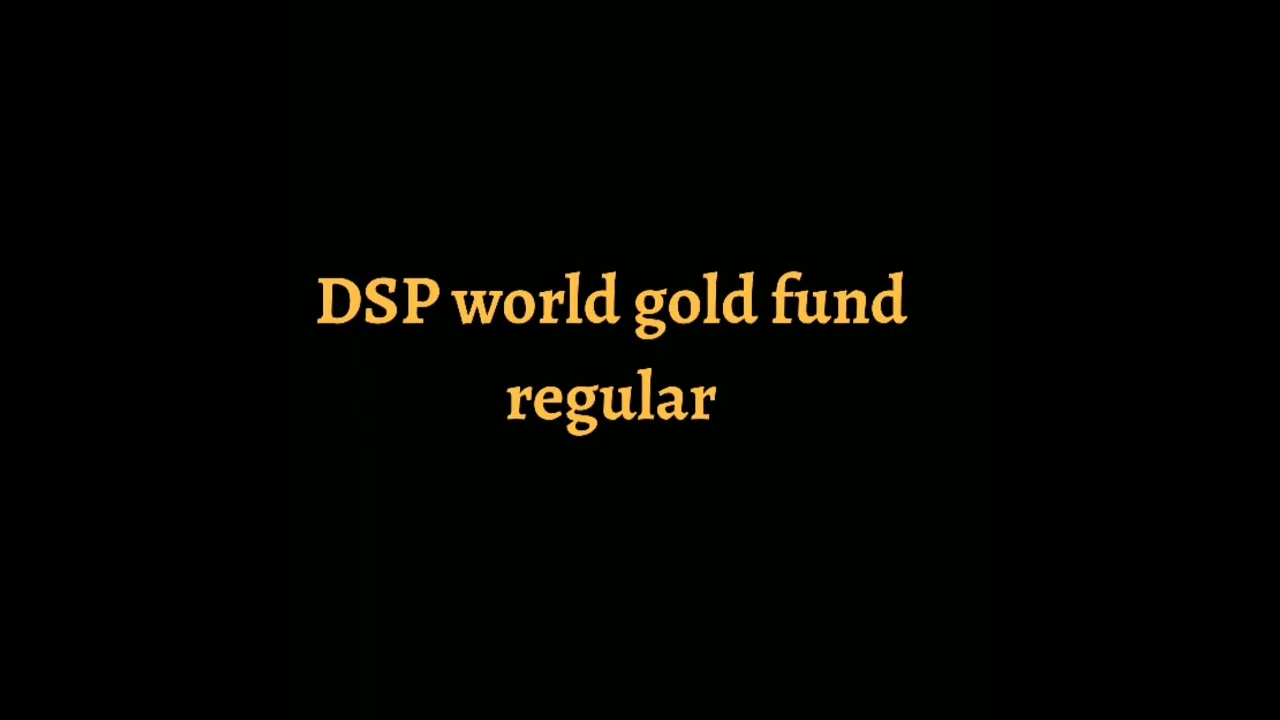DSP world gold fund,gold mutual fund