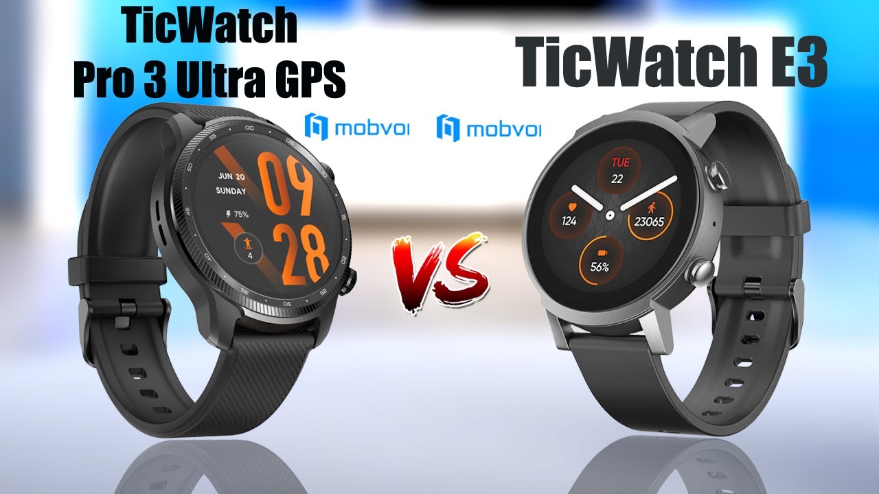 TicWatch Pro 3 Ultra GPS vs TicWatch E3 Comparison : Which is the better Smartwatch?
