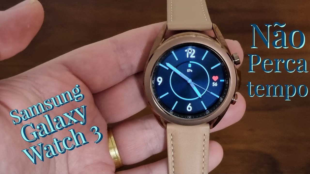 NÃO Perca TEMPO, Samsung Galaxy WATCH 3 Comparativo Design Watch e Active 2 | Why is life so good