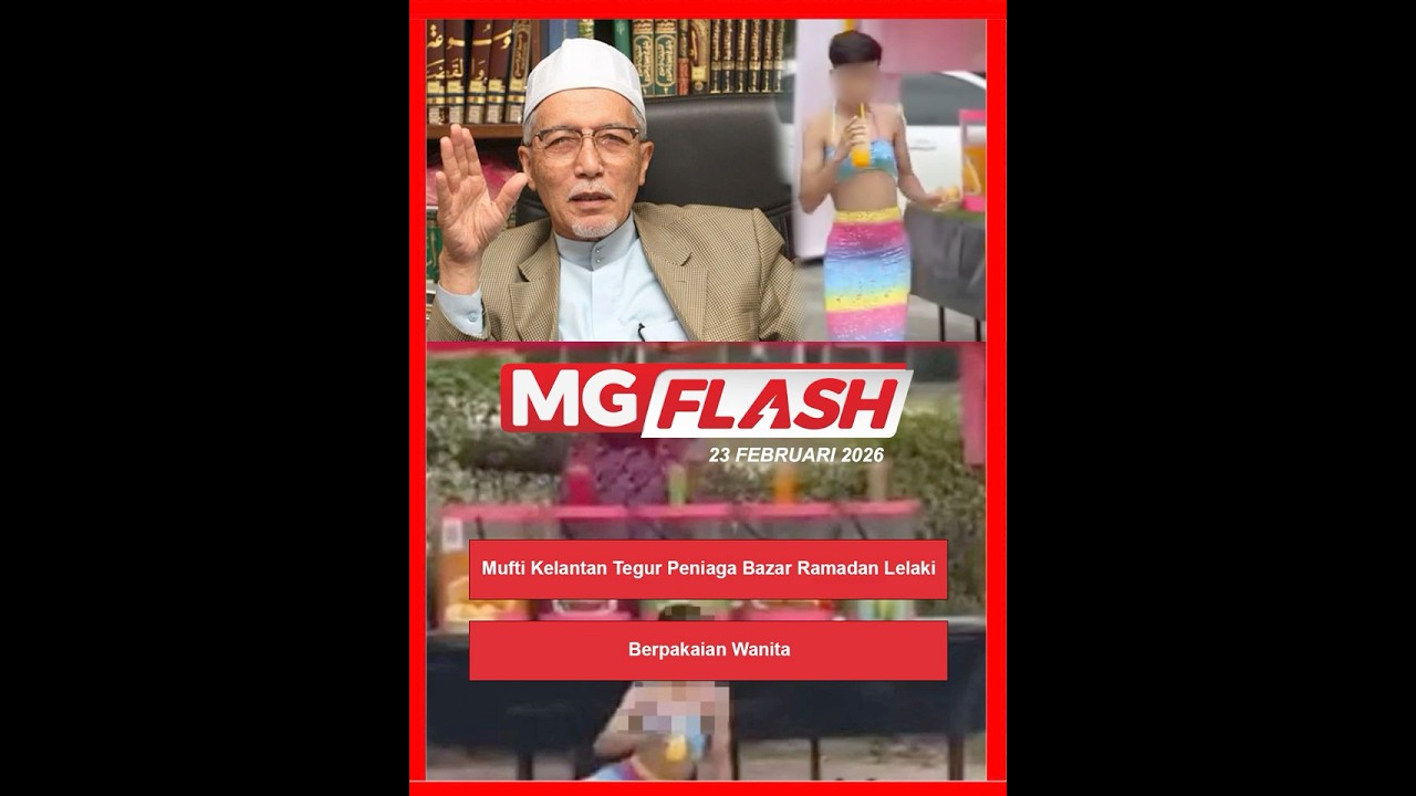 Mufti Kelantan Tegur Peniaga Bazar Ramadan Lelaki Berpakaian Wanita #MGFlash