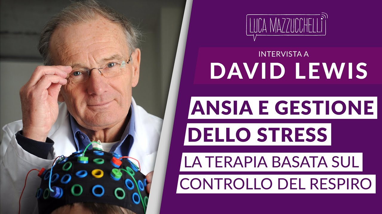 Gestire ansia e stress con il controllo del respiro - Intervista a David Lewis