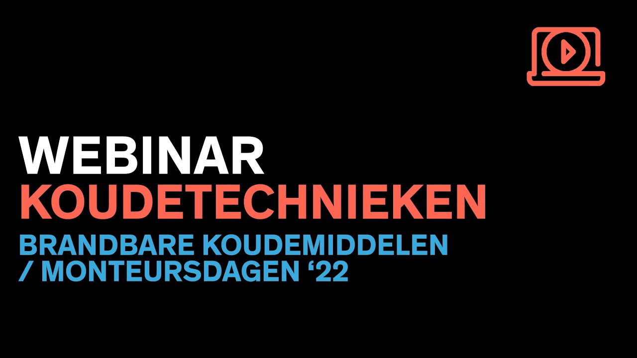 Webinar Koudetechnieken: klimaatapparatuur en brandbare koudemiddelen / monteursdagen '22