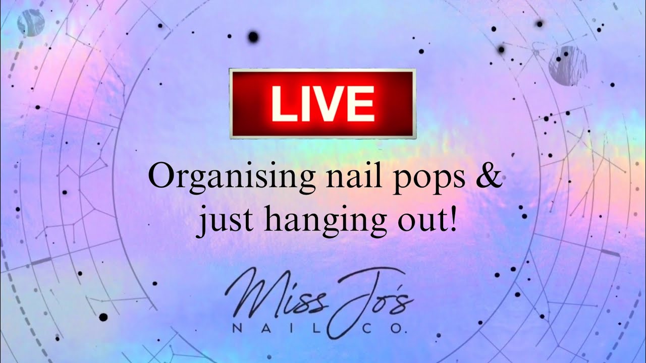 LIVE! Miss Jo. Organising Nail Stuff (Nothing special, just hanging out!)
