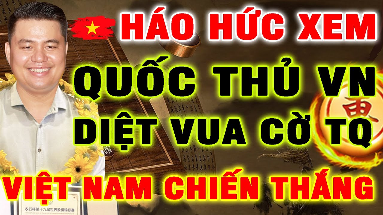 HÁO HỨC Hóng Xem LẠI LÝ HUYNH Phế Xe TIÊU DIỆT Vua Cờ TQ