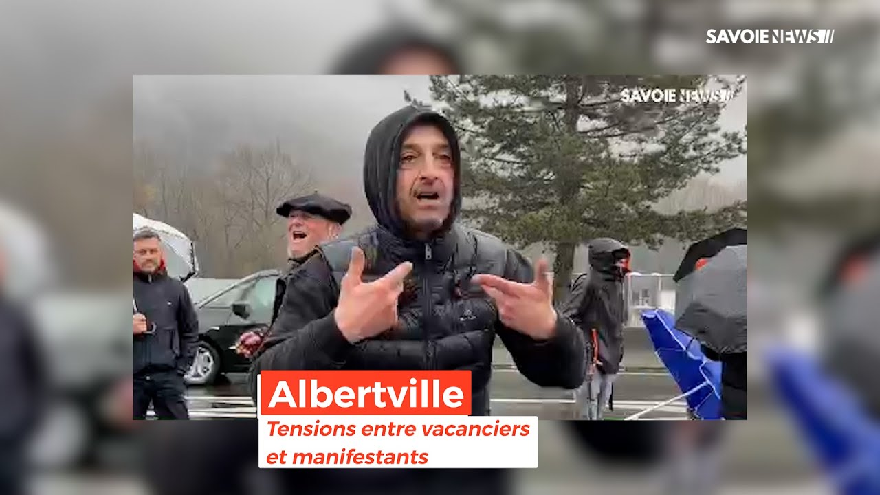 Albertville : Tensions entre vacanciers et manifestants