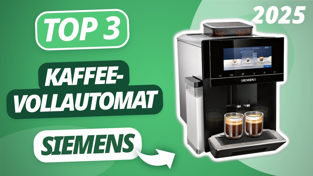 Der beste SIEMENS KAFFEEVOLLAUTOMAT 2025 | TOP 3 Siemens Kaffeevollautomaten im Vergleich