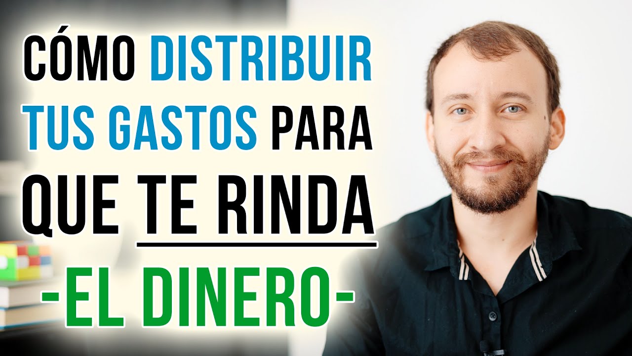 Cómo DISTRIBUIR Tus Gastos Para Que Te RINDA El Dinero
