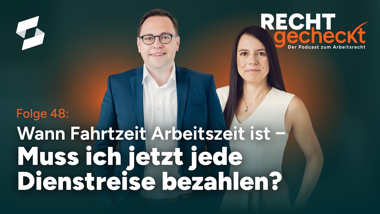 (48) Wann Fahrtzeit Arbeitszeit ist – Muss ich jetzt jede Dienstreise bezahlen?