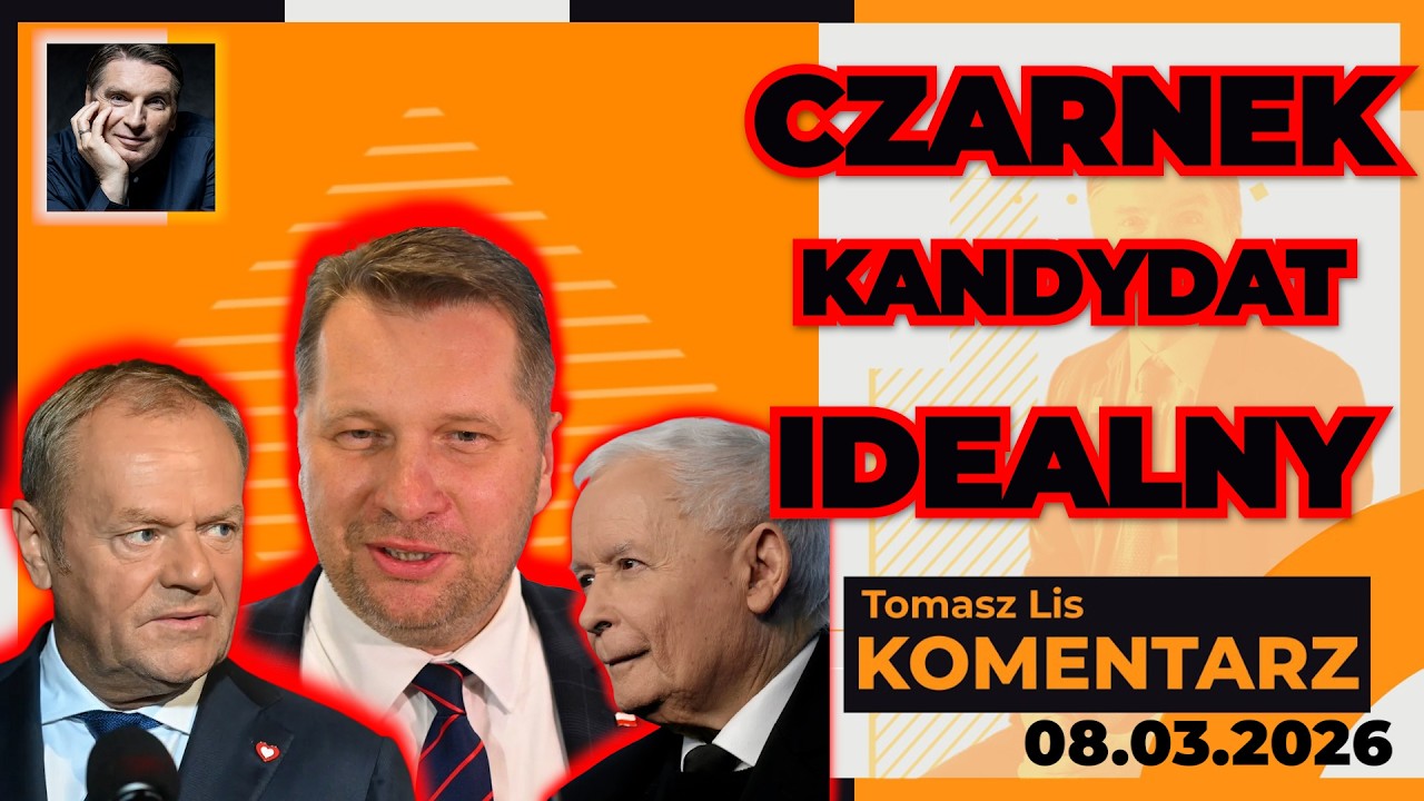 CZARNEK - kandydat idealny | TOMASZ LIS KOMENTARZ 08.03.2026