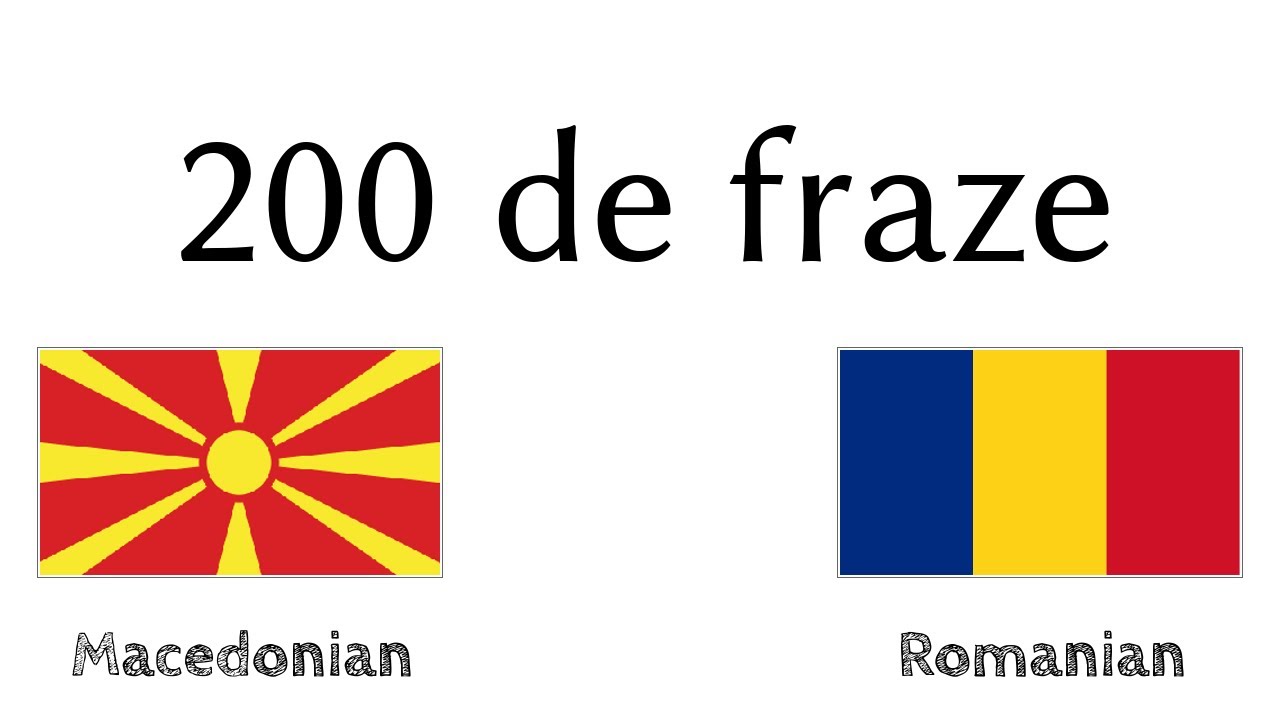 200 de fraze - Macedoneană - Rom&acirc;nă