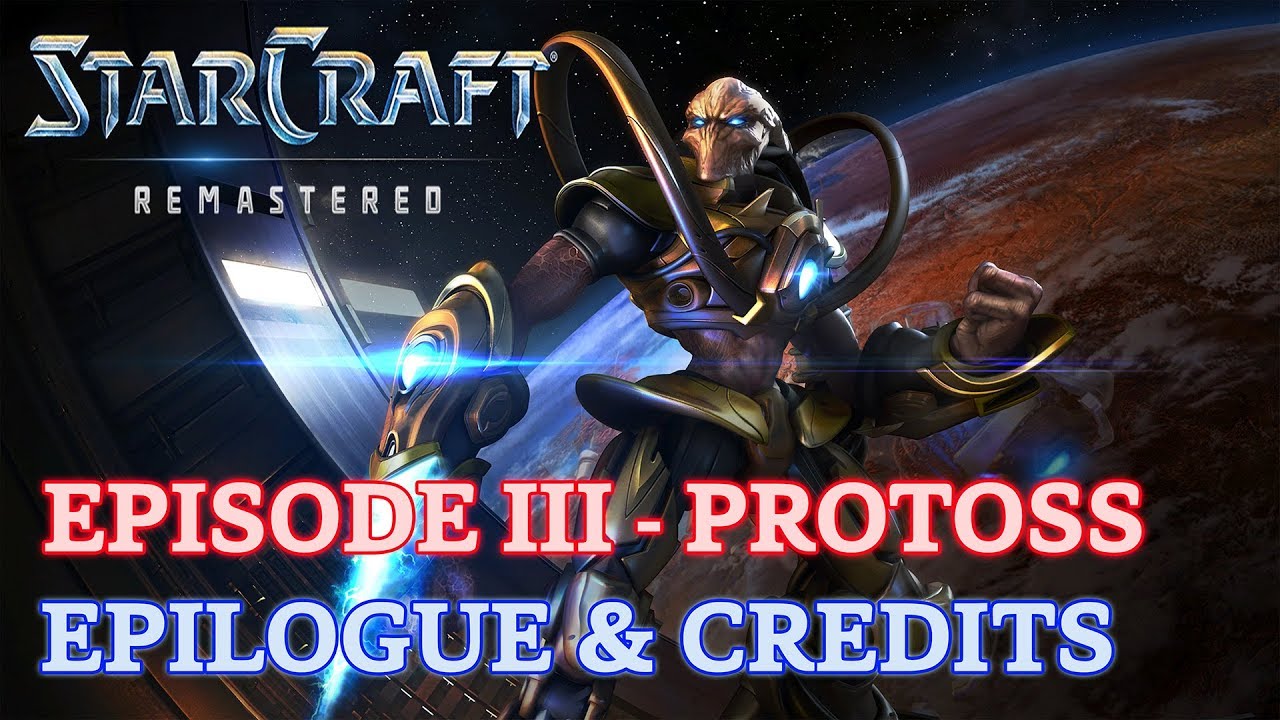 Starcraft: Remastered - Episode III - Protoss - Epilogue and Credits