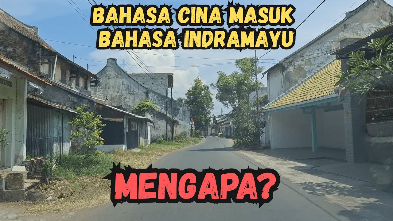 Bahasa Cina Masuk Bahasa Indramayu, Mengapa?