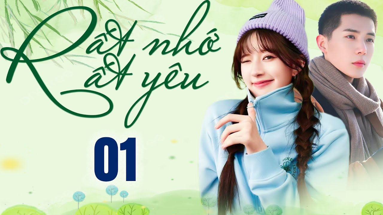 RẤT NHỚ RẤT YÊU ANH Tập 1 | Phim Ngôn Tình Trung Quốc Hay Mới Nhất 2024 | Phim Triệu Lộ Tư