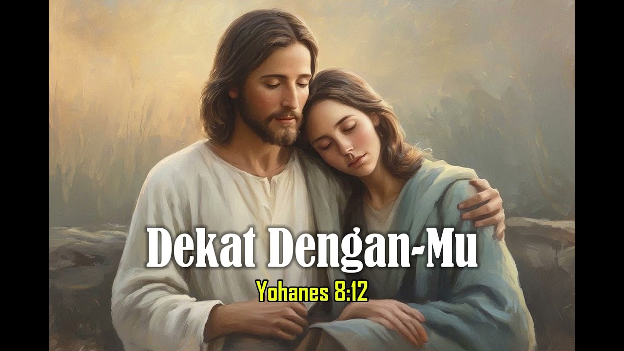 Dekat DenganMu - Biblesong Ministry (Yohanes 8:12)