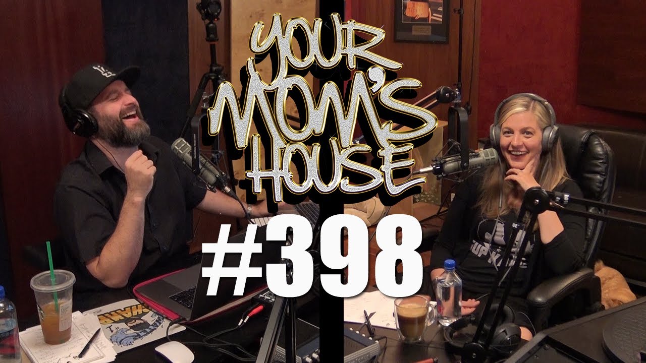 Your Mom's House Podcast - Ep. 398