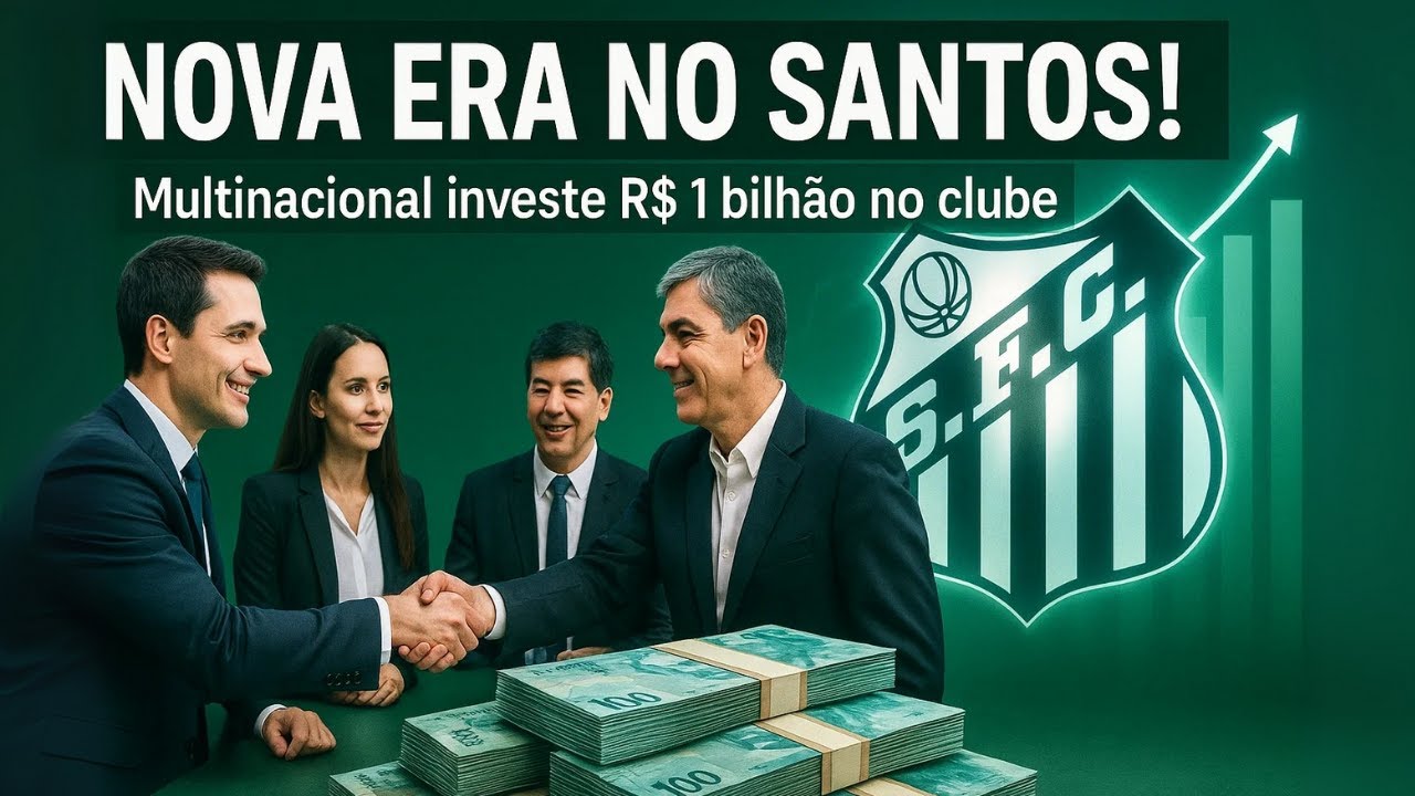 É OFICIAL: MULTINACIONAL COMPRA O SANTOS E INVESTE R$ 1 BILHÃO NO CLUBE | notícias do santos