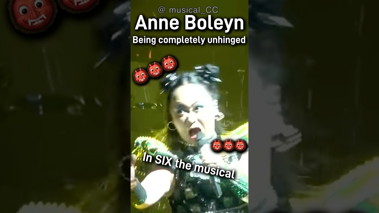 👹Anne Boleyn👹 Being completely unhinged in SIX the MUSICAL💅✨👹