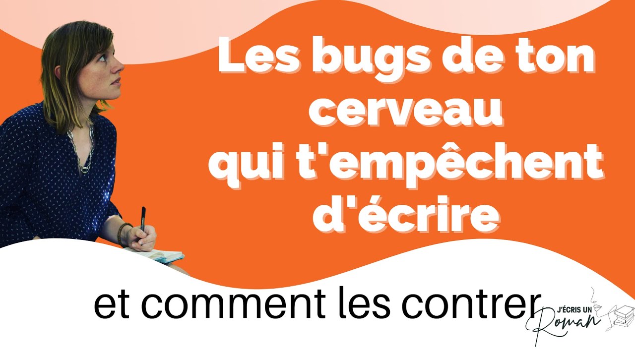 Les BUGS de ton cerveau qui t'empêchent d'écrire