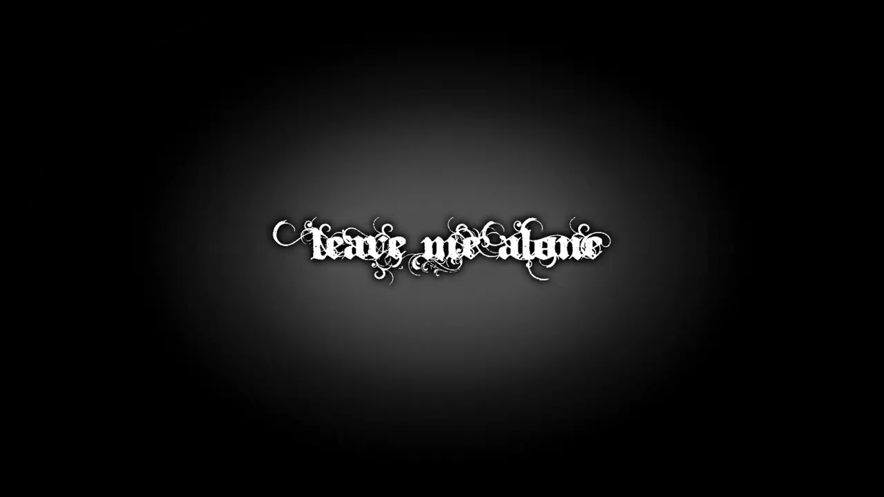 Leave Me Alone [alostromance + 1valsworld] Visualizer