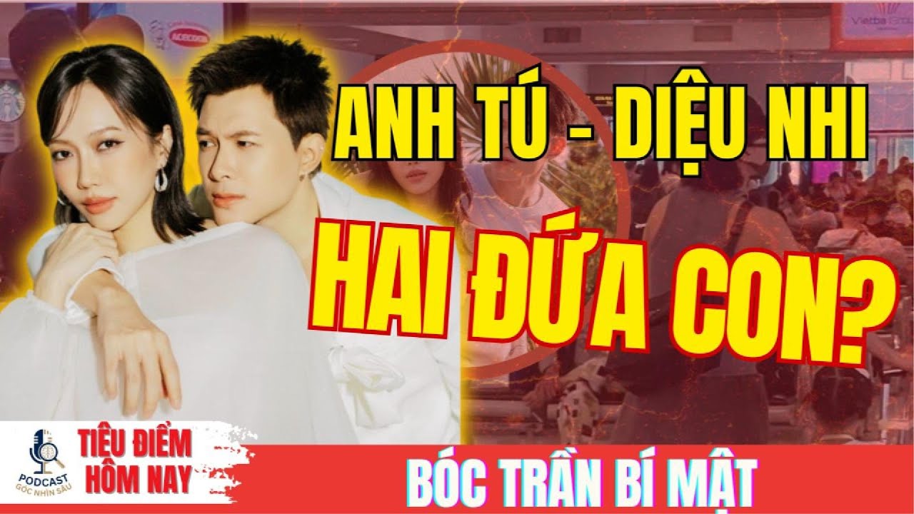 ANH TÚ - DIỆU NHI CÓ HAI CON? Chiến lược im lặng 
