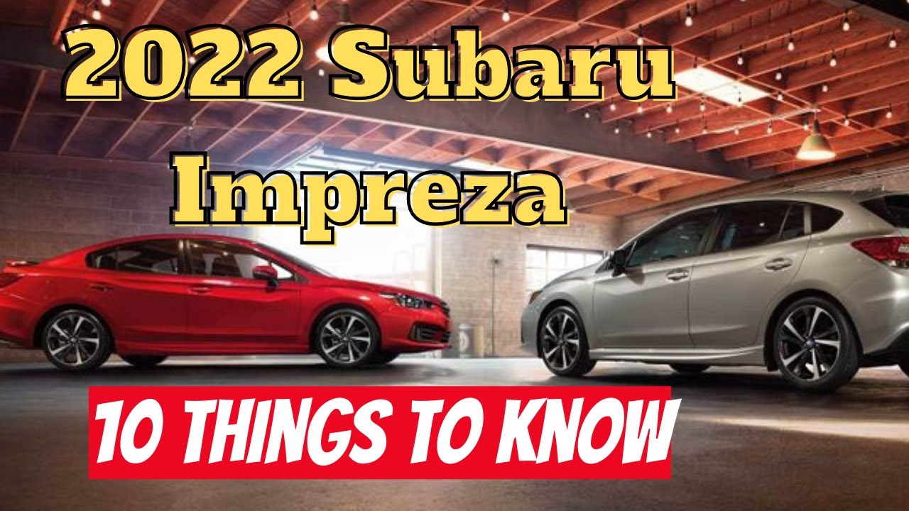 10 вещей, которые нужно знать перед покупкой Subaru Impreza 2022 года.
