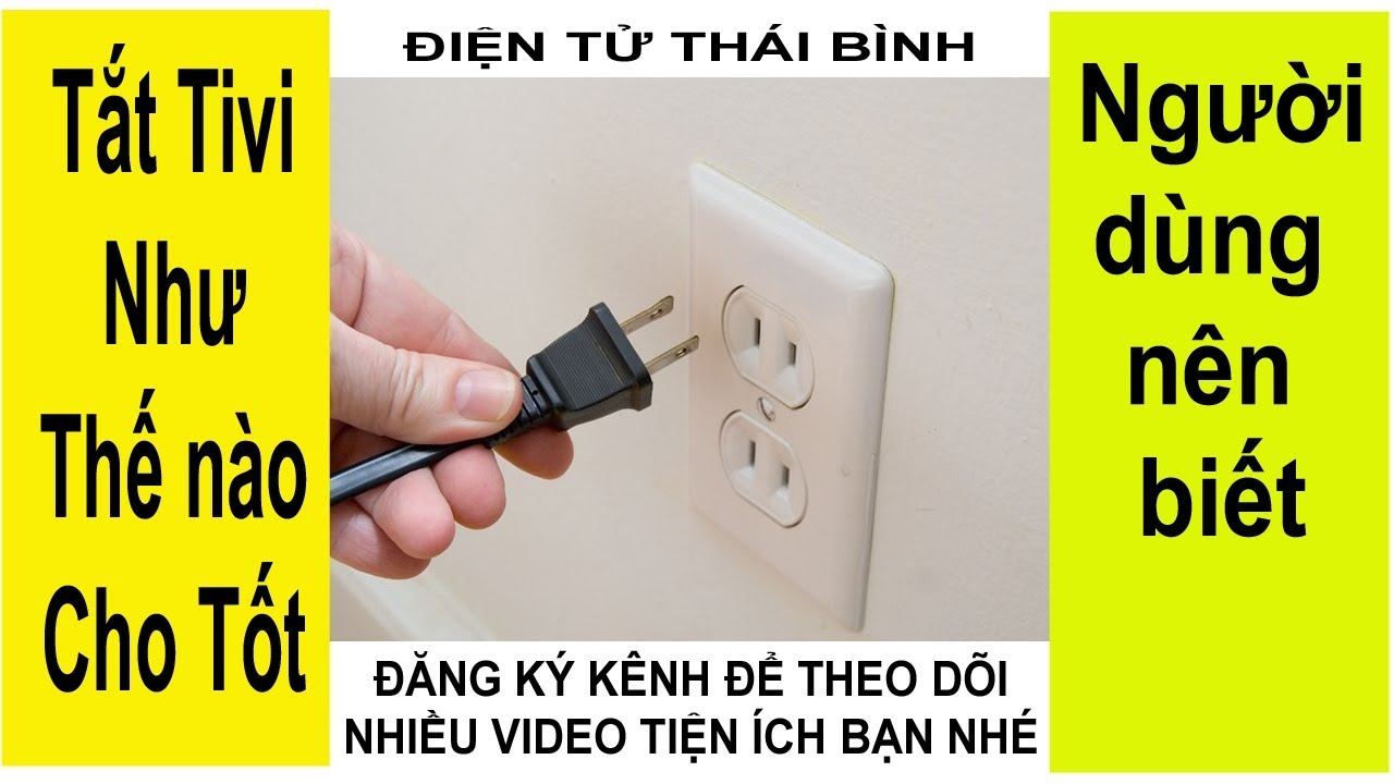 Bạn Có Nên Rút Nguồn Điện Khi không Xem tivi, Hãy Xem Tôi Giải Thích nhé