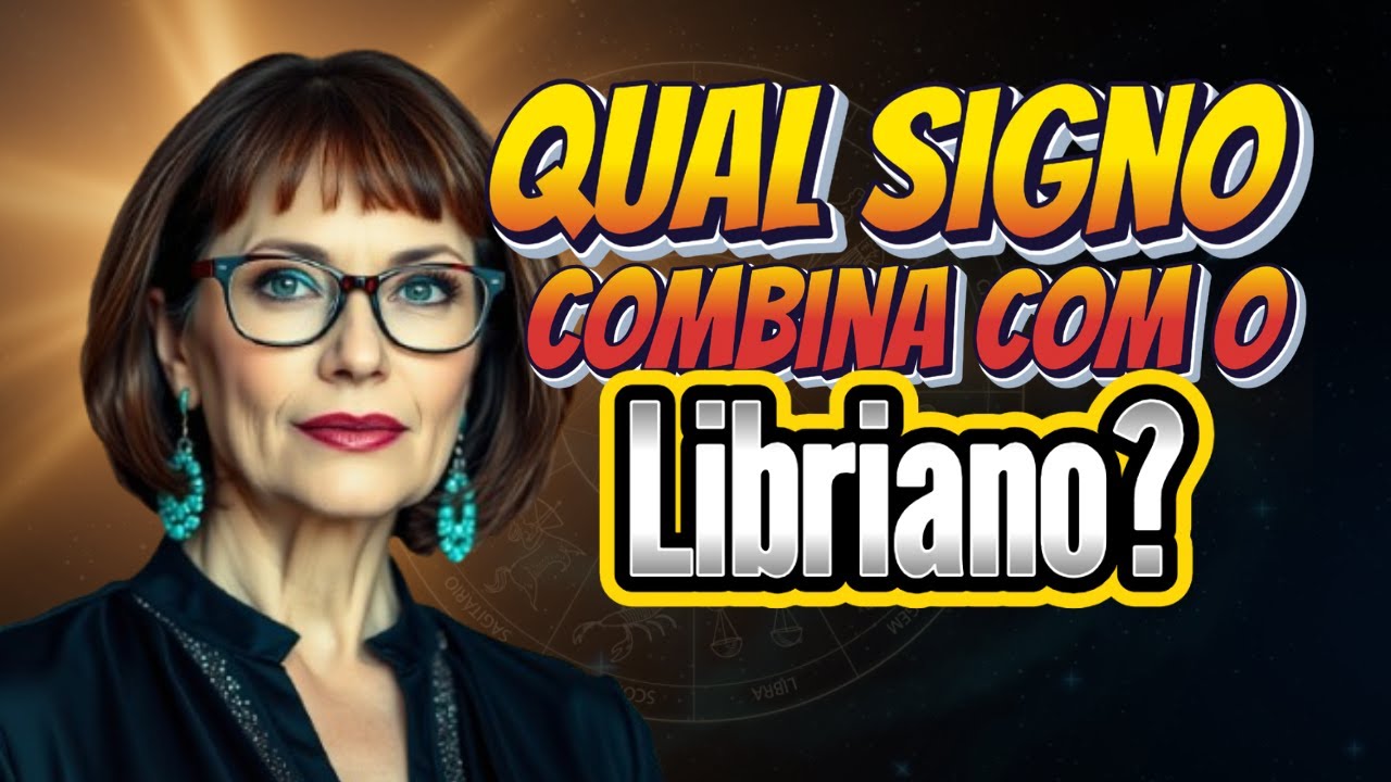 Quais SIGNOS dão CERTO com o LIBRIANO?