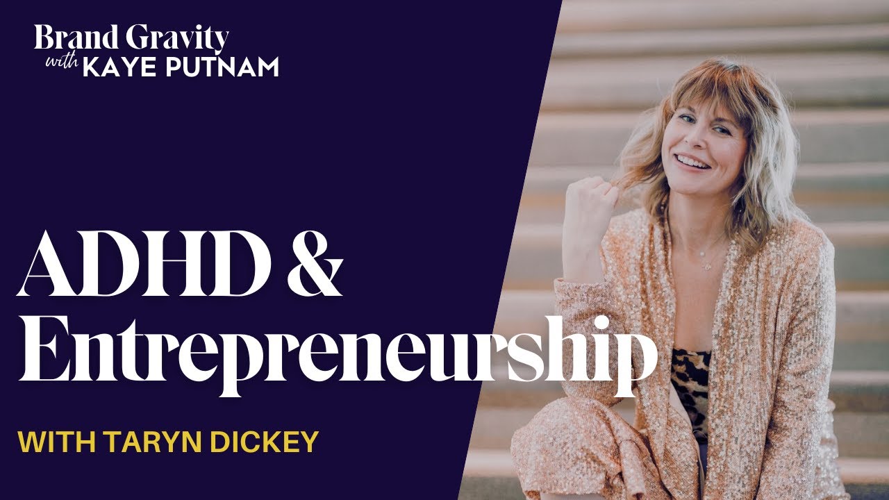 How Does ADHD Impact Entrepreneurship? with Taryn Dickey