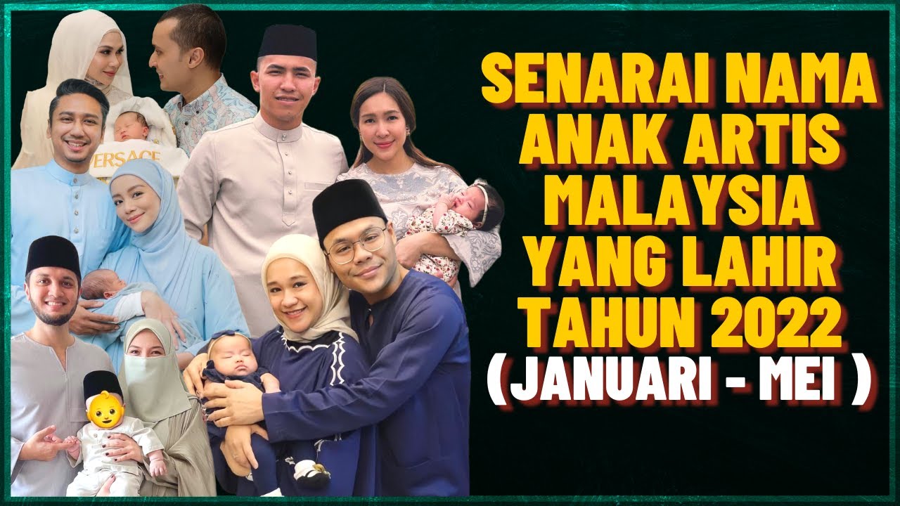 Senarai Nama Anak Artis Malaysia Lahir 2022
