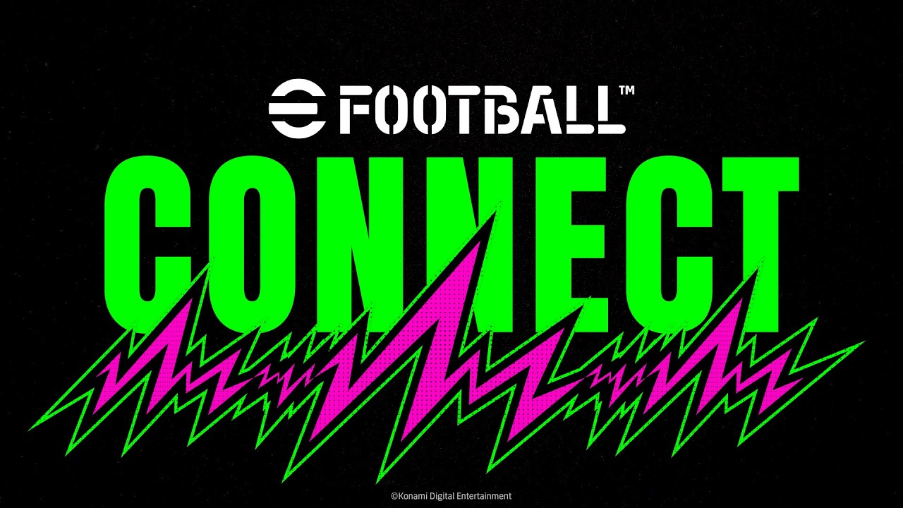 eFootball&trade; CONNECT (Global) / The Football Festival Campaign