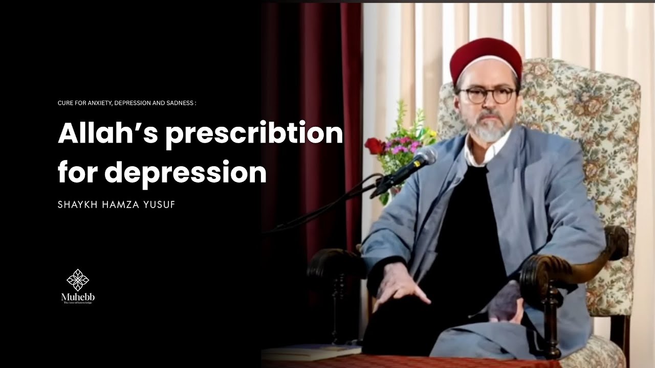 Prescription for Depression - Shaykh Hamza Yusuf
