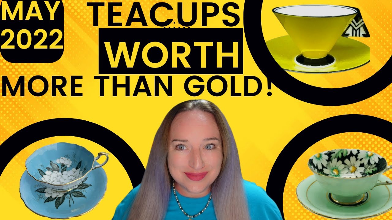 May 2022 Teacups That Sell For BIG MONEY : Brands Worth More Than GOLD