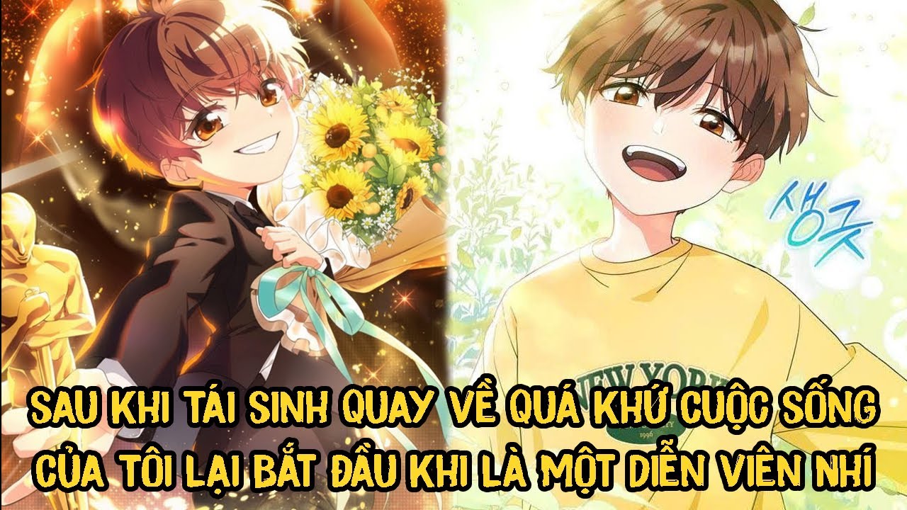Sau Khi Tái Sinh Quay Về Quá Khứ Cuộc Sống Của Tôi Lại Bắt Đầu Khi Là Một Diễn Viên Nhí