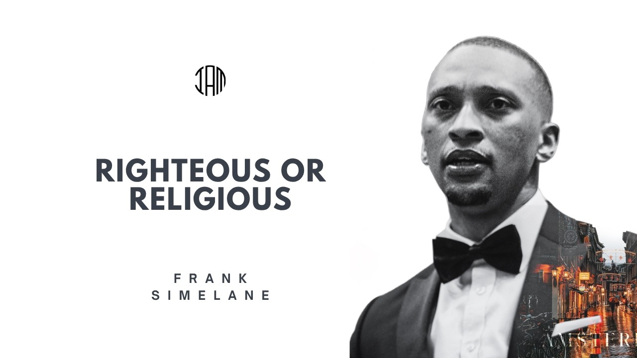 Righteous or religious - Frank Simelane