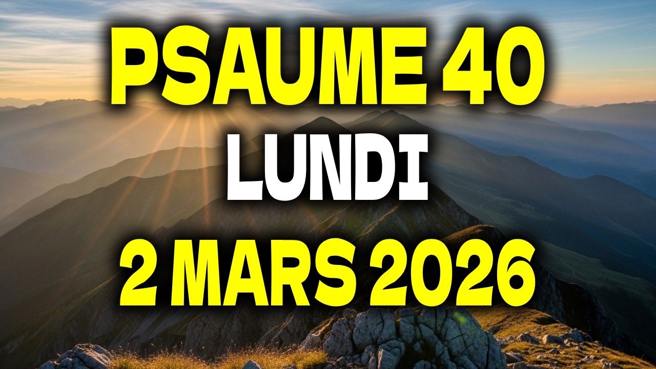PRIÈRE DU MATIN | Lundi 2 Mars 2026 | Psaume 40 pour un Nouveau Commencement et le Secours Divin