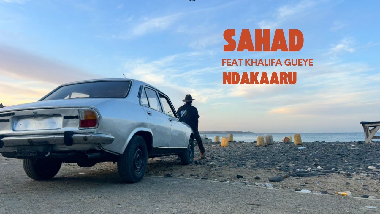 SAHAD feat Khalifa Gueye - Ndakaaru (Official Video)