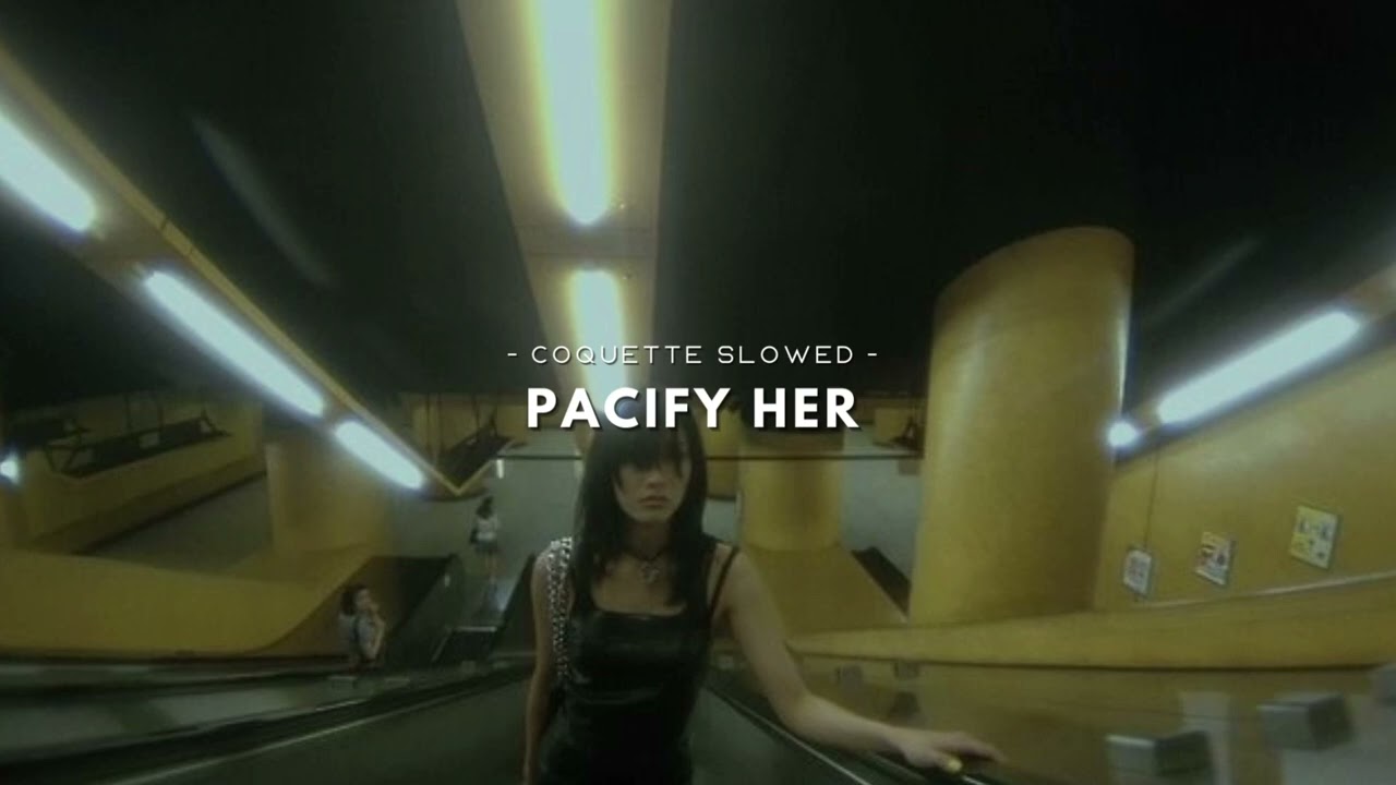 Pacify Her - Melanie Martinez 〔Slowed + Reverb〕