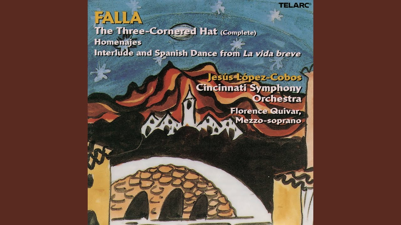 Falla: The Three-Cornered Hat, Pt. 2: The Neighbor's Dance (Seguidillas) - Dance of the Miller...