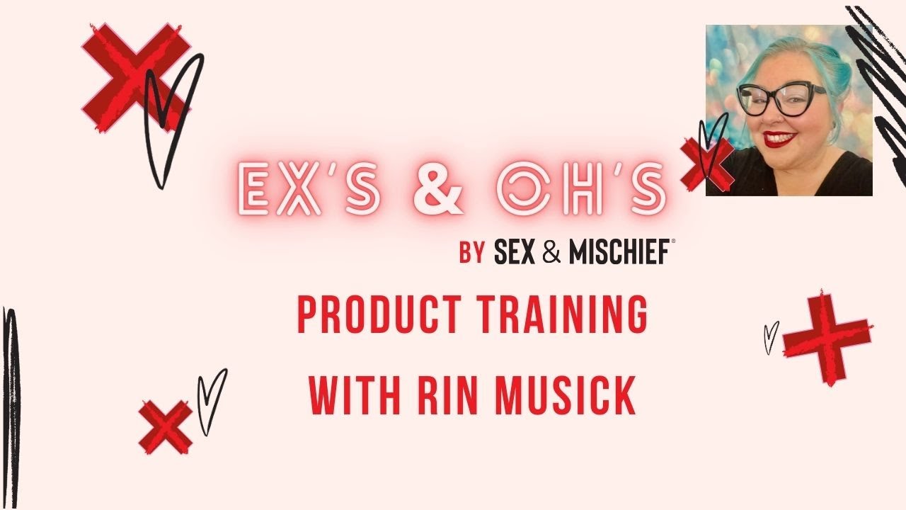 Ex's & Oh's Product Training | Presented by Rin Musick