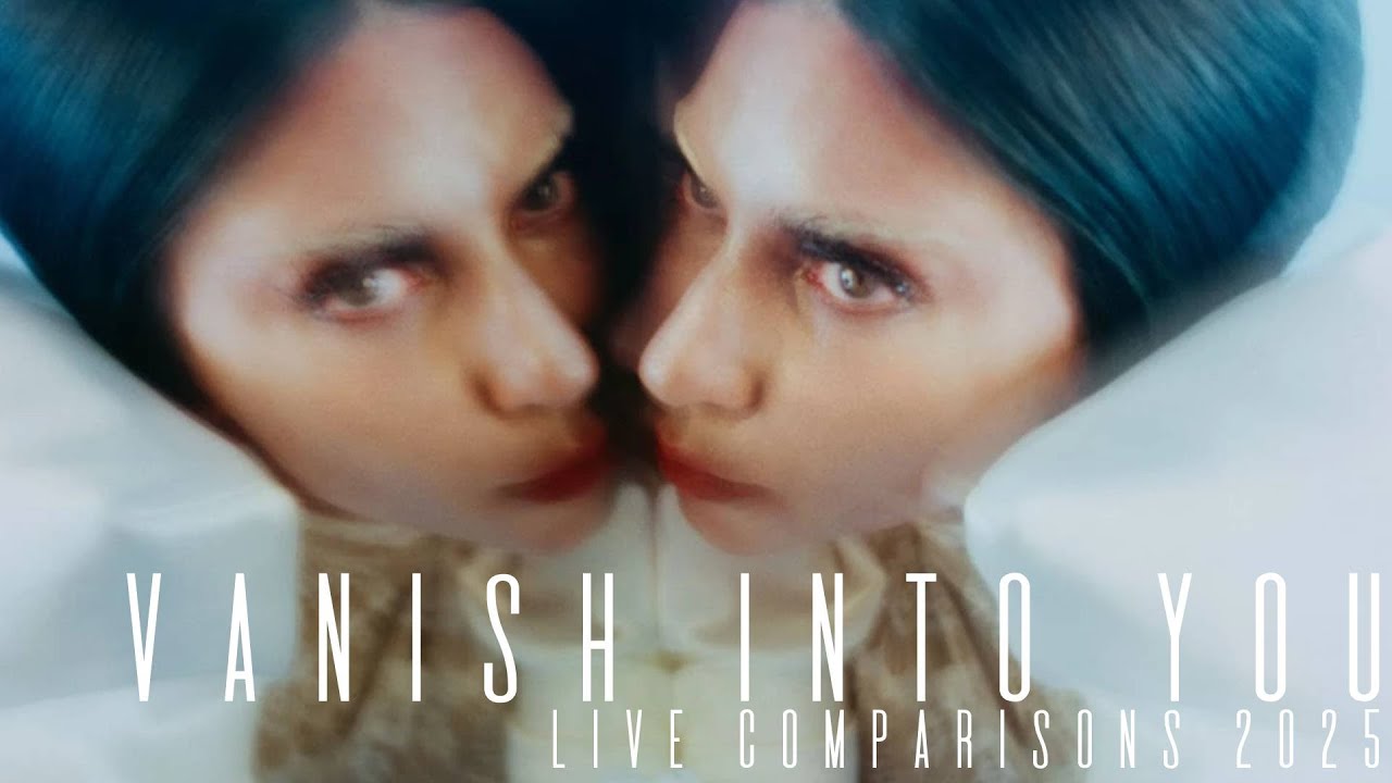 Vanish Into You - Live Comparisons 2025