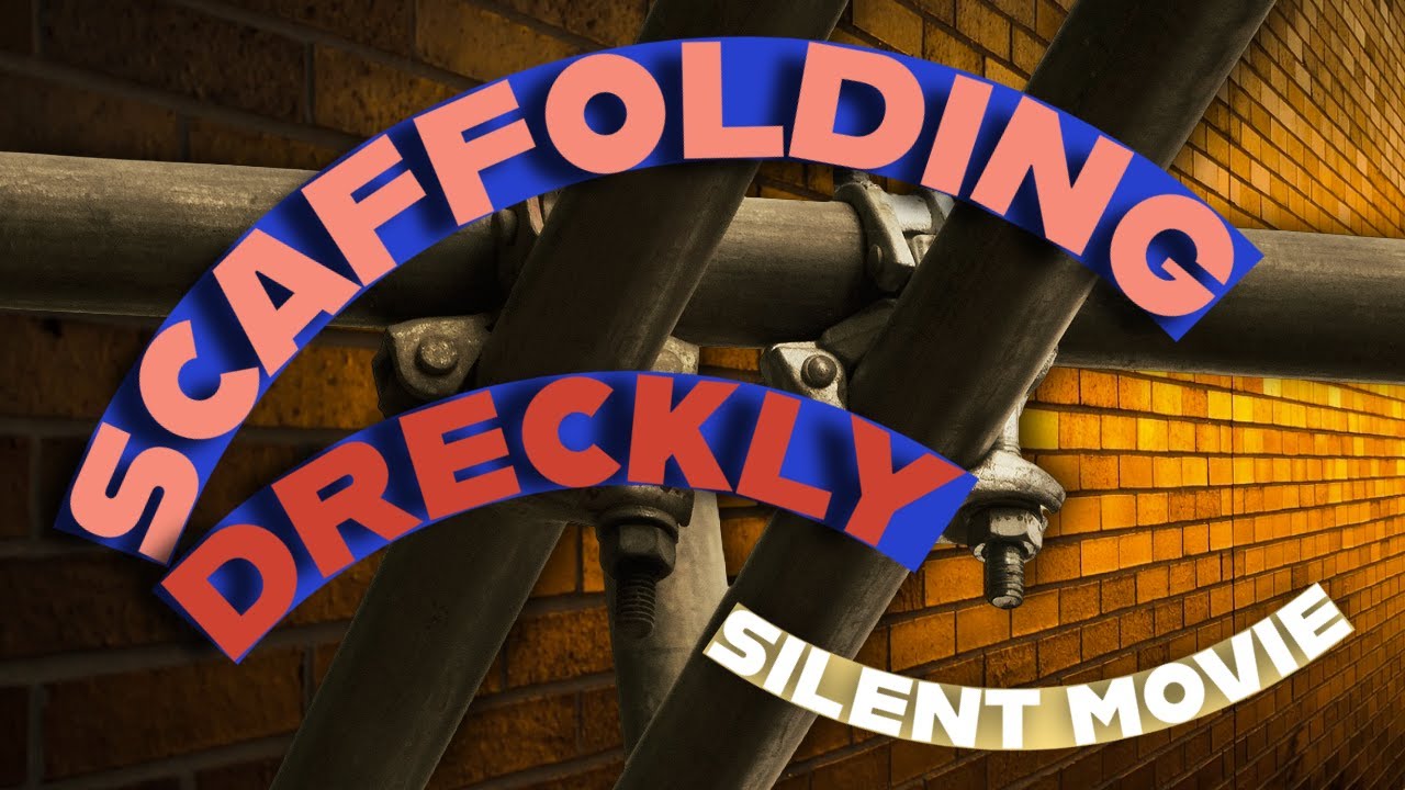 A Silent Film About Scaffolding